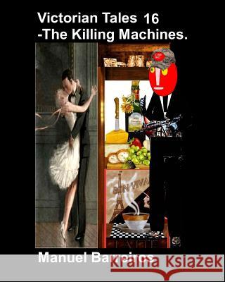 Victorian Tales 16 - The Killing Machines. Manuel Barreiros 9781790601226 Independently Published