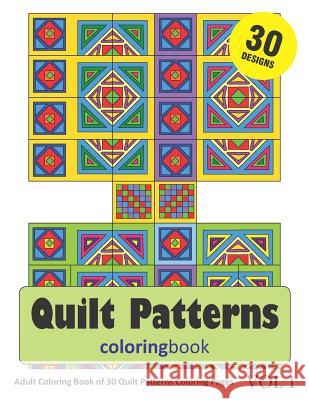 Quilt Patterns Coloring Book: 30 Coloring Pages of Quilt Pattern Designs in Coloring Book for Adults (Vol 1) Sonia Rai 9781790602698