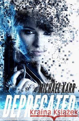 Deprecated: A Young Adult Post-Apocalyptic Thriller Michael Karr 9781790606481