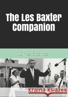 The Les Baxter Companion Jeff Chenault James Spencer 9781790611850