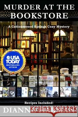 Murder at the Bookstore: A Cottonwood Springs Cozy Mystery Dianne Harman 9781790612345 Independently Published