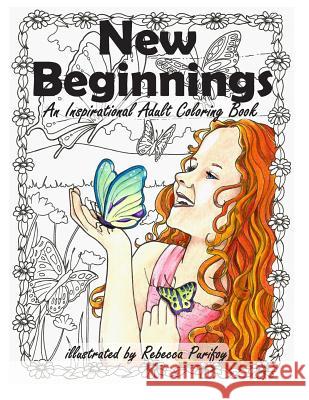New Beginnings: An Inspirational Adult Coloring Book Rebecca Purifoy 9781790613137 Independently Published
