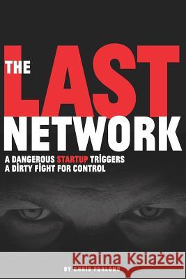 The Last Network: A Techno Thriller Chris Furlong 9781790615216 Independently Published