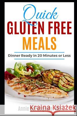 Quick Gluten Free Meals: Dinner Ready in 20 Minutes or Less Annie DePasqual 9781790616046 Independently Published