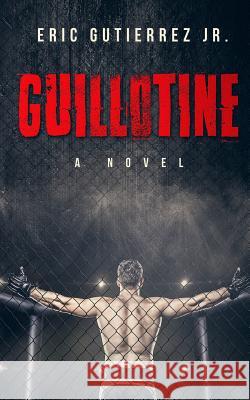 Guillotine Eric Gutierre 9781790617005 Independently Published