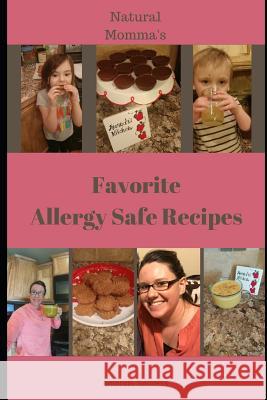 Natural Momma's Favorite Allergy Safe Recipes Amanda Sanders 9781790618910 Independently Published