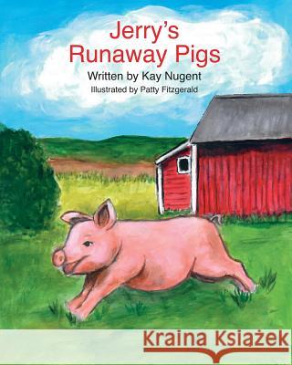 Jerry's Runaway Pigs Fitzgerald, Patty 9781790621354 Independently Published