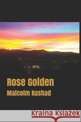 Rose Golden Tony Ashley Malcolm Rashad 9781790623259