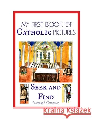 My First Book of Catholic Pictures Seek and Find Michele E. Chronister Michele E. Chronister 9781790627691 Independently Published