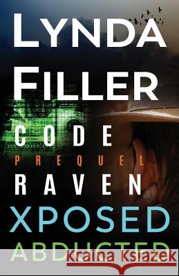 Code Raven, Xposed, Abducted: Code Raven Series 3 Stories Lynda Filler 9781790627820 Independently Published