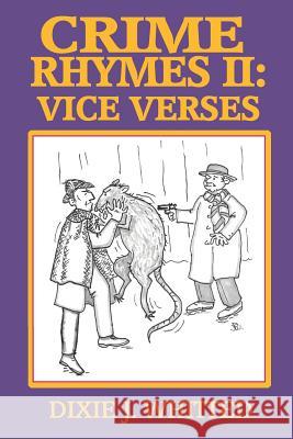 Crime Rhymes II: Vice Verses Dixie J. Whitted 9781790631346 Independently Published