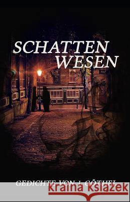 Schattenwesen: Gedichte Gregor Stein Julien Gothel 9781790633050 Independently Published