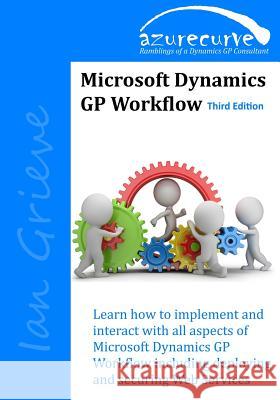 Microsoft Dynamics GP Workflow (Third Edition) Ian Grieve 9781790634262
