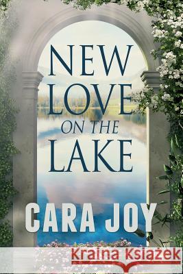 New Love on The Lake: A Christian Romance Novella Joy, Cara 9781790634637