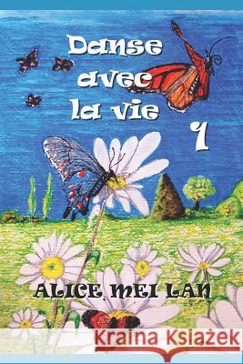 Danse avec la vie 1 Alice Mei Lan 9781790635108 Independently Published