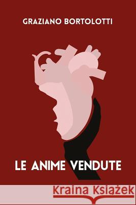 Le Anime Vendute Graziano Bortolotti 9781790635481