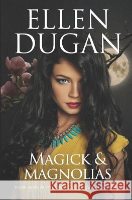 Magick & Magnolias Ellen Dugan 9781790638994 Independently Published