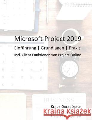 Microsoft Project 2019: Einführung, Grundlagen, Praxis Oberborsch O., Klaus 9781790640270 Independently Published