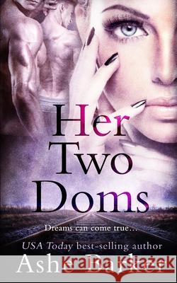 Her Two Doms Ashe Barker 9781790642106 Independently Published