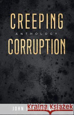 Creeping Corruption John Baltisberger Madness Heart Press 9781790644766