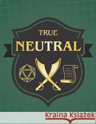 True Neutral: RPG Themed Mapping and Notes Book - Dark Green Theme Puddingpie Notebooks 9781790645725 Independently Published