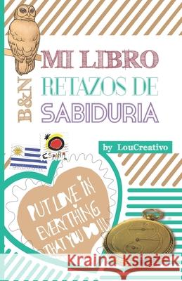 B&n Retazos de Sabiduria: Meditación Activa Creativo, Lou 9781790648290 Independently Published