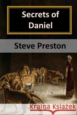 Secrets of Daniel: Holy Book of Mysteries Steve Preston 9781790650125