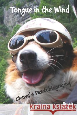 Tongue in the Wind: Chewy's Pawtobiography Butch Ewing 9781790652136