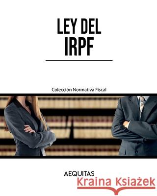 Ley del IRPF Aequitas Ediciones 9781790655038 Independently Published