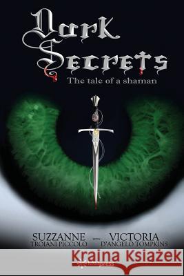 Dark Secret: The Tale of a Shaman Victoria D'Angel Tiziano Thomas Dossena Dominic Campanile 9781790662876