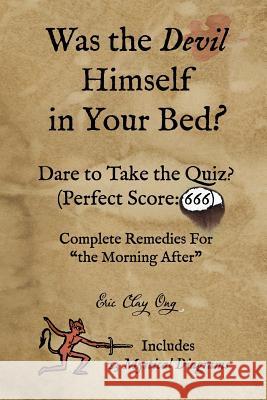 Was the Devil Himself in Your Bed? Eric Clay Ong 9781790666775 Independently Published