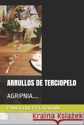 Arrullos de Terciopelo: Agripnia.... Paula Duer 9781790666850 Independently Published