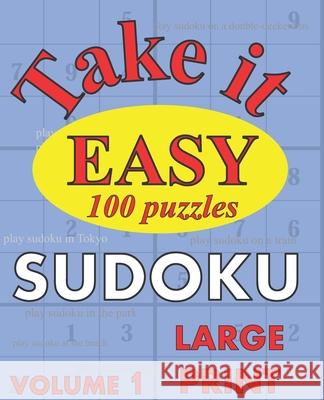 Take It Easy Sudoku: Large Print Sudoku I. Love Sudoku 9781790669929 Independently Published