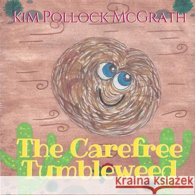 The Carefree Tumbleweed Shelly James Kim Pollock McGrath 9781790670451 Independently Published