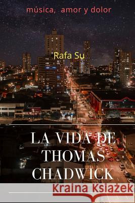 La Vida de Thomas Chadwick Rafa Su 9781790672424 Independently Published