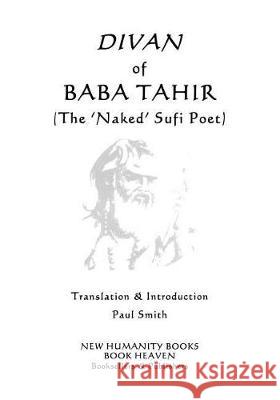 Divan of Baba Tahir: (the 'naked' Sufi Poet) Paul Smith Baba Tahir 9781790678396 Independently Published