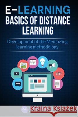 E-Learning, Basics of Distance Learning: Development of the Memozing Learning Methodology Memo Zing 9781790681457