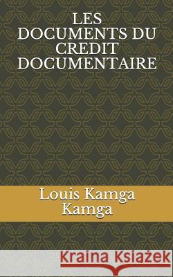 Les Documents Du Credit Documentaire Eric Legrand Louis Kamg 9781790684847