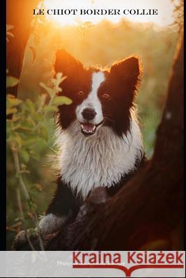 Le Chiot Border Collie François Kiesgen de Richter 9781790687893 Independently Published