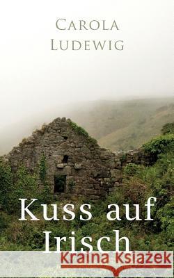 Kuss auf Irisch Ludewig, Carola 9781790689613