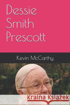 Dessie Smith Prescott Kevin M. McCarthy 9781790697724 Independently Published