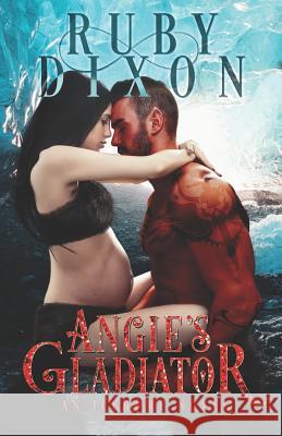 Angie's Gladiator: A SciFi Alien Romance Dixon, Ruby 9781790705290 Independently Published