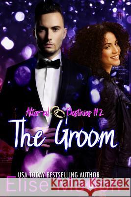 The Groom: A Contemporary Romantic Suspense Elise Marion 9781790706259 Independently Published