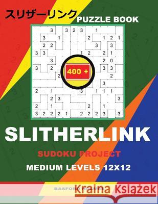 Puzzle Book Slitherlink 400 Sudoku Project.: Medium Levels 12x12. Holmes Presents a Book of Proven Logic Puzzles. the Continuation of the Great Constr Basford Holmes 9781790708499