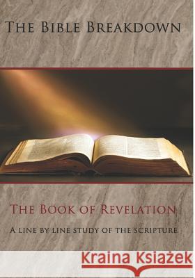 The Bible Breakdown: The Book of Revelation: A line by line study of the scripture Miranda, Lee 9781790711260
