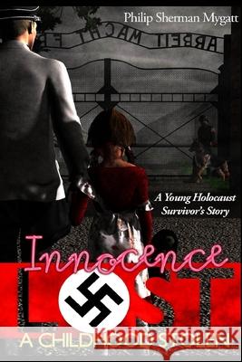 Innocence Lost - A Childhood Stolen Philip Sherman Mygatt 9781790712335