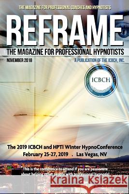 Reframe: The Magazine for Professional Hypnotists: November 2018 Christina Matthew Richard Dam Richard K. Nongard 9781790717729 Independently Published