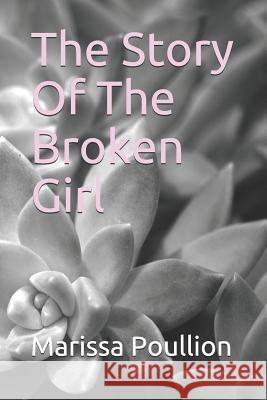 The Story of the Broken Girl Marissa Poullion 9781790718191