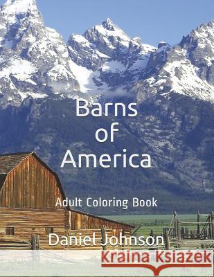 Barns of America: Adult Coloring Book Daniel J. Johnson 9781790720453