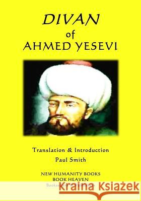 Divan of Ahmed Yesevi Paul Smith Ahmed Yesevi 9781790723430 Independently Published